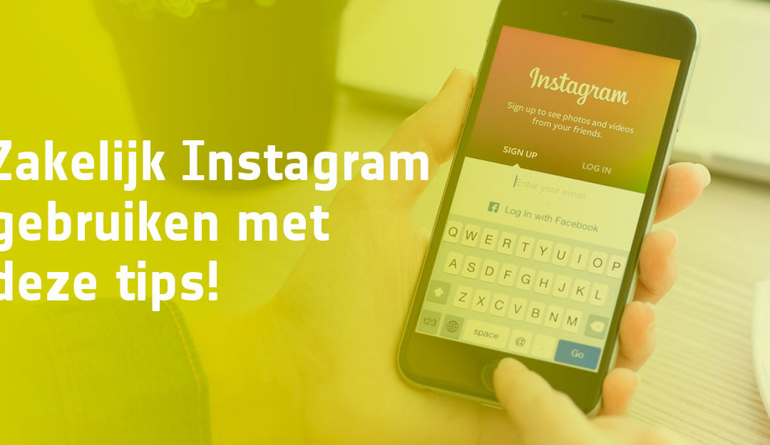 Zakelijk Instagram gebruiken, vijf tips